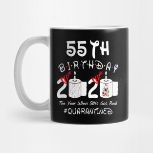 55th Birthday 2020 The Year When Shit Got Real Quarantined Mug